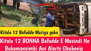 Kitalo 12 BONNA Bafudde E Masindi Ne Bukomansimbi Ani Alerts Obubenje Lumbuye yamwogerako bibino