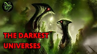 The DARKEST Universes in Fiction