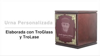 Personalización de Urna de Madera con Acrílicos TroGlass y Laminados TroLase