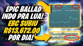 AVISEI! EPIC BALLAD É LUA! TOKEN EBC EXPLODIU! AUMENTO NO VALOR DAS NFTS! JOGO PAGANDO 13700 POR DIA