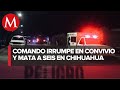 Comando asesinó a seis personas, en Chihuahua