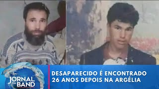 Desaparecido é encontrado 26 anos depois na Argélia | Jornal da Band