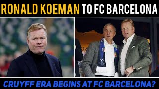 Ronald Koeman is the New Fc Barcelona Manager | Ronald Koeman can bring back glory days?