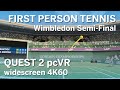 First Person Tennis @ Quest 2 PCVR - Wimbledon (Semi Finale) [4K60]