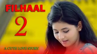 Filhaal 2 Full Love story | Filhaal song new love story videos akshy kumar Bpraak
