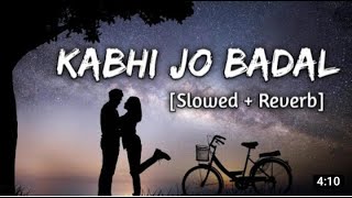 Kabhi Jo Badal Barse | Slowed + Reverb | Arijit Singh | Lofi songs