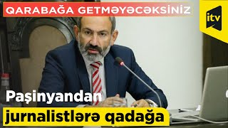 Nikol Paşinyandan erməni jurnalistlərə qadağa: \