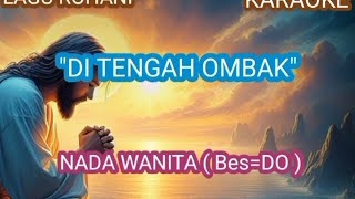 DI TENGAH OMBAK KARAOKE NADA WANITA Bes=Do, Di subscribe ya 🙏😊GBU syalom