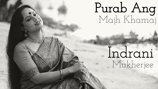 Indrani Mukherjee | Indian Classical Vocal | Purab Ang | Thumri | Majh Khamaj | Tala Jat