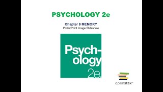 Chapter 8: Memory Lecture (OpenStax Psychology 2e)