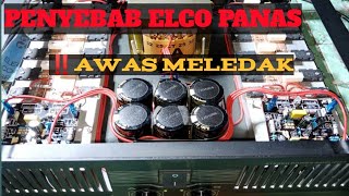 penyebab elco panas pada power amplifier ⚠️BAHAYA POLL