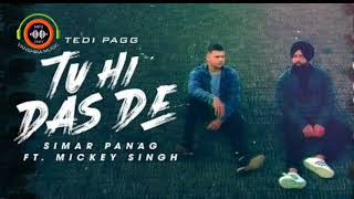 Tu Hi Das | Tedi Pagg | Simar Panag ft, Mickey Singh | Punjabi song