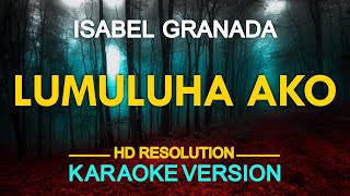LUMULUHA AKO - Isabel Granada (KARAOKE Version)