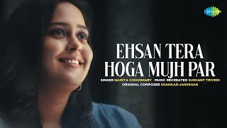 Ehsan Tera Hoga Mujh Par | Old Hindi Song | Namita Choudhary | Sushant Trivedi | Recreation