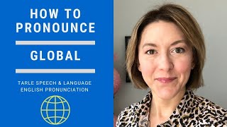 How to Pronounce GLOBAL - American English Pronunciation Lesson