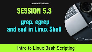 Bash Scripting: Session 5.3 - grep, egrep and sed