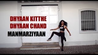 DhayaanChand | Dance | Aanchal Chandna  | Choreography | Manmarziyaan | Amit Trivedi, Shellee