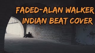 Faded - Alan Walker | Indian Beat Cover