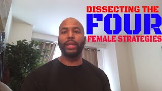 Dissecting The Four Female Strategies