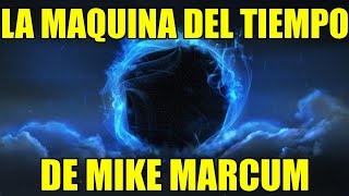 Mike Marcum El Hombre Que Creó Una Máquina Del Tiempo En su Casa y Desapareció | Viaje tiempo Marcum