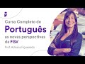 Curso Completo de Português: as novas perspectivas da FGV - Prof. Adriana Figueiredo