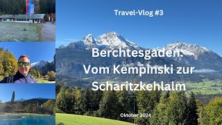 Berchtesgaden: Vom Kempinski zur Scharitzkehlalm - Travel-Vlog #3