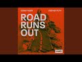 Road Runs Out