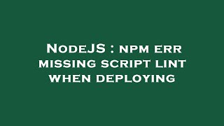 NodeJS : npm err missing script lint when deploying