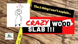 CRAZY Wood Slab…MYSTERY!?!?!