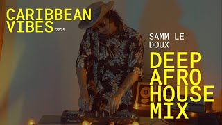 Caribbean Vibes deep afro house mix | Samm Le Doux (2025)