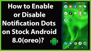 How to Enable or Disable Notification Dots on Stock Android 8.0(oreo)?