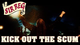 SIR REG - Kick Out The Scum (Official Music Video)