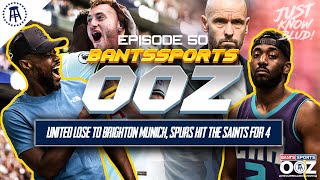 UNITED LOSE TO BRIGHTON MUNICH, SPURS HIT THE SAINTS FOR 4, LIVERPOOL SHOCKED! BANTS SPORTS OOZ #50
