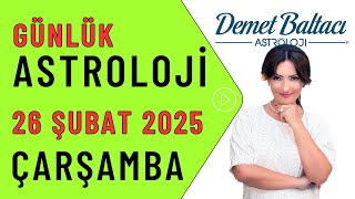 Bugün 26 Şubat 2025, Çarşamba, günlük burç yorumu, Astrolog Demet Baltacı #astroloji burçlar haber