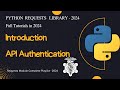 Introduction to API Authentication | Python requests library | Complete Requests Series 2025 - 1