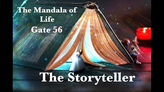 The Mandala of Life/Episode 32/ Gate 56/The Storyteller