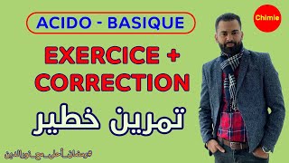 Acido-Basique: Exercice + Correction - avec Prof. Noureddine | تمرين خطير