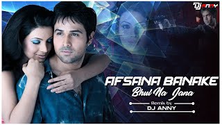 Afsana Banake Bhool Na Jaana | REMIX | DJ ANNY |  | Dil Diya Hai | Himesh Reshammiya| Emraan Hashmi