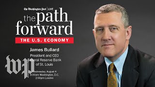 James Bullard, president and CEO of the Federal Reserve Bank of St. Louis (Full Stream 8/4)