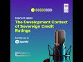 Podcast Trailer | The Development Context of Sovereign Credit Ratings