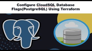 Configure CloudSQL Database Flags(PostgreSQL) Using Terraform
