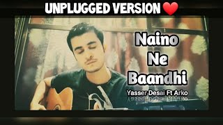 Naino Ne Bandhi Kaisi Dor Re - Unplugged Version