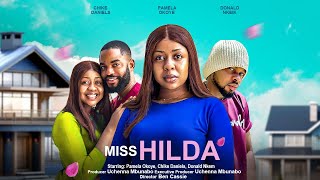 MISS HILDA - PAMELA OKOYE, CHIKE DANIELS, DONALD NKEM latest 2023 nigerian movies