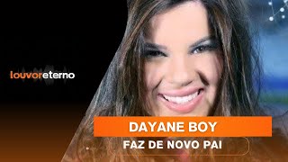 Dayane Boy - FAZ DE NOVO PAI - (Clipe Oficial)