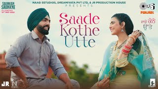 Saade Kothe Utte - Saunkan Saunkne Song | Ammy Virk |Nimrat Khaira |Bunty Bains |Desi Crew