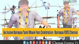 Exclusive Bairavaa Tamil Movie Fans Celebration | Bairavaa FDFS Chennai  | Chennai Express Tv