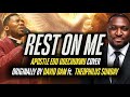 REST ON ME || Apostle Edu Cover | Originally By David Dam ft. Theophilus Sunday #apostleeduudechukwu