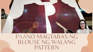 PAANO MAGTABAS NG BLOUSE NG WALANG PATTERN