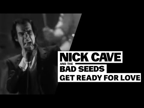 Nick Cave & The Bad Seeds - Get Ready For Love Nick Cave & The Bad Seeds - Get Ready For Love