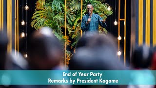 End of Year Party | Remarks by President Kagame